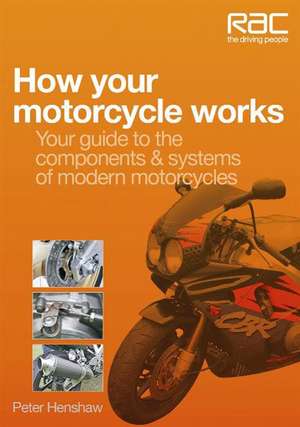 How Your Motorcycle Works: Your Guide to the Components &amp; Systems of Modern Motorcycles de Peter Henshaw