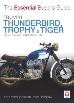 Triumph Thunderbird, Trophy & Tiger: 1950-1983 de Peter Henshaw