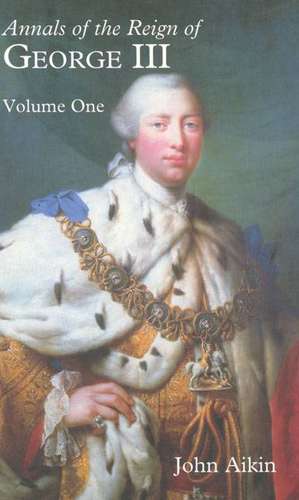 Annals of the Reign of George III de John Aikin