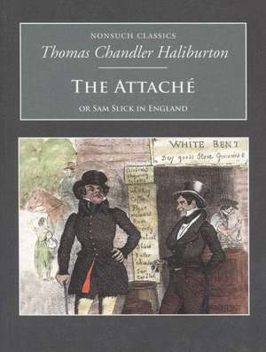 The Attache: Or Sam Slick in England de Thomas Chandler Haliburton