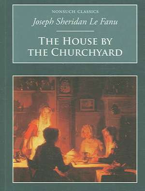 The House by the Churchyard de Joseph Sheridan Le Fanu