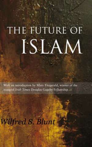 The Future of Islam de Wilfrid Scawen Blunt