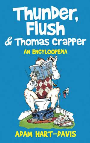 Thunder, Flush & Thomas Crapper: An Encycloopedia de Adam Hart-Davis