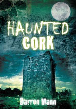 Haunted Cork de Darren Mann