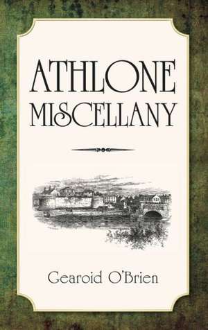 Athlone Miscellany de Gearoid O'Brien