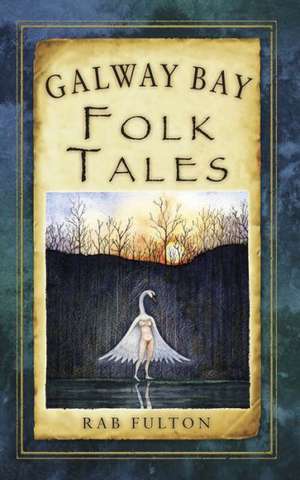 Galway Bay Folk Tales de Rab Fulton