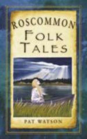 Roscommon Folk Tales de Pat Watson