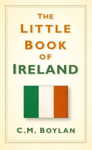 The Little Book of Ireland de C. M. Boylan