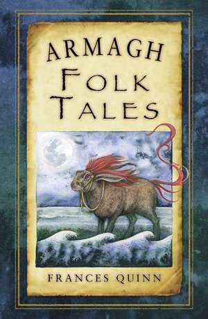 Armagh Folk Tales de Frances Quinn