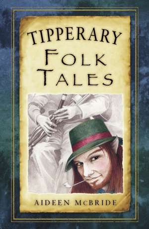 Tipperary Folk Tales de Aideen McBride