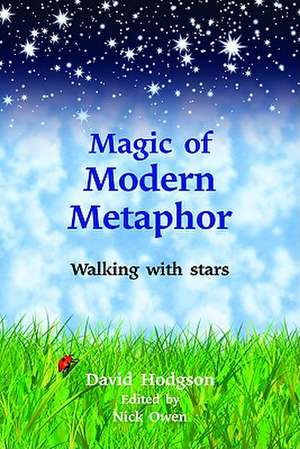 Magic of Modern Metaphor: Walking with the Stars de David Hodgson