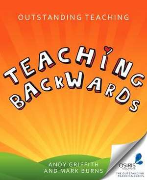 Outstanding Teaching Teaching Backwards: Practice, Participation and Progress de Andy Griffiths