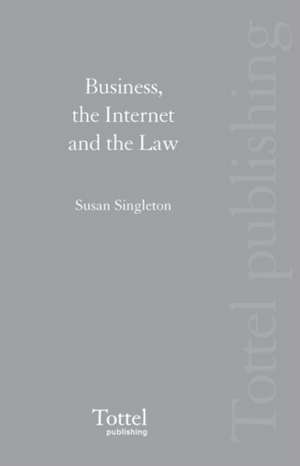 Business, the Internet and the Law de Susan Singleton