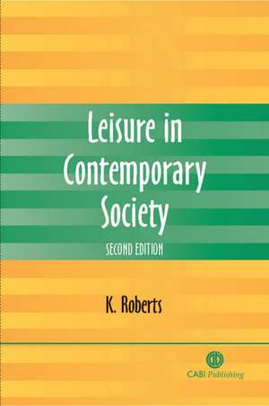 Leisure in Contemporary Society de Ken Roberts