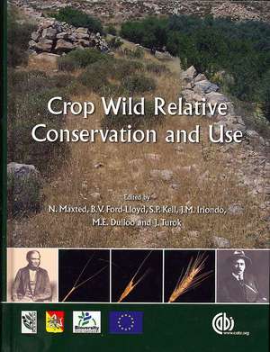 Crop Wild Relative Conservation and Use de Nigel Maxted