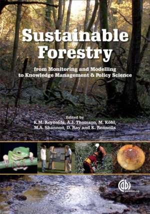 Sustainable Forestry – From Monitoring and Modelling to Knowledge Management and Policy Science de Keith Reynolds