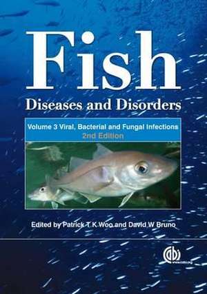 Fish Diseases and Disorders, Volume 3 – Viral, Bacterial and Fungal Infections de Patrick T K Woo