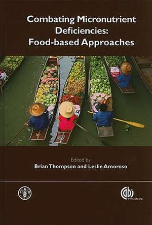 Combating Micronutrient Deficiencies – Food–based Approaches de Brian Thompson