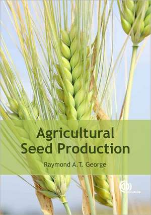 Agricultural Seed Production de Raymond A T George