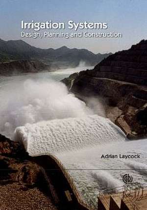 Irrigation Systems – Design, Planning and Construction de Adrian Laycock