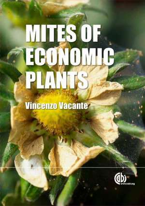 The Handbook of Mites of Economic Plants – Identification, Bio–ecology and Control de Vincenzo Vacante