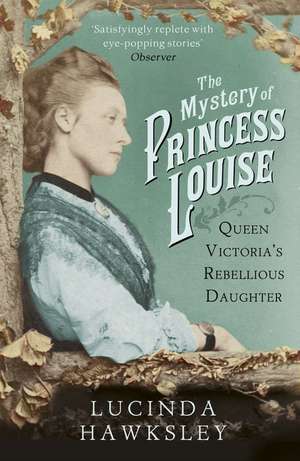 The Mystery of Princess Louise de Lucinda Hawksley