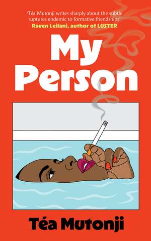 My Person: The witty, razor-sharp debut novel about a big BFF break-up de Téa Mutonji