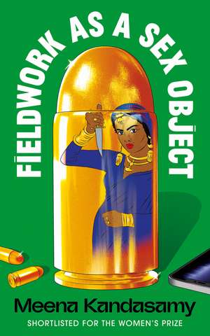 Fieldwork as a Sex Object: FROM THE WOMEN'S PRIZE-SHORTLISTED AUTHOR de Meena Kandasamy