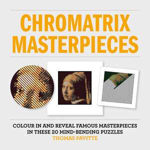 Chromatrix Masterpieces: Colour in and reveal famous masterpieces in these 20 mind-bending puzzles de Thomas Pavitte