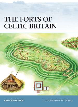 The Forts of Celtic Britain de Angus Konstam