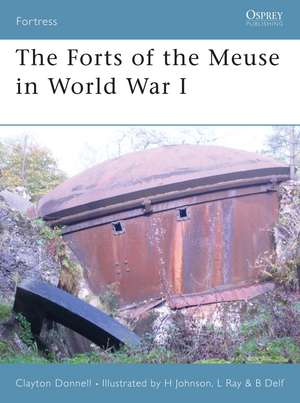 The Forts of the Meuse in World War I de Clayton Donnell