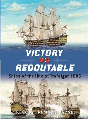 Victory vs Redoutable: Ships of the line at Trafalgar 1805 de Gregory Fremont-Barnes