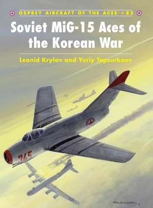 Soviet MiG-15 Aces of the Korean War de Leonid Krylov