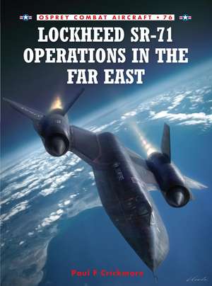 Lockheed SR-71 Operations in the Far East de Paul F. Crickmore