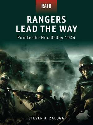 Rangers Lead the Way: Pointe-du-Hoc D-Day 1944 de Steven J. Zaloga