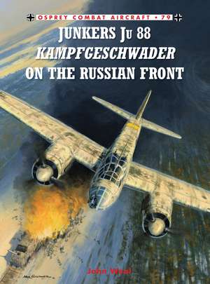 Junkers Ju 88 Kampfgeschwader on the Russian Front de John Weal