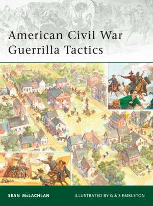 American Civil War Guerrilla Tactics de Sean McLachlan