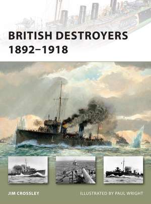 British Destroyers 1892-1918 de Jim Crossley