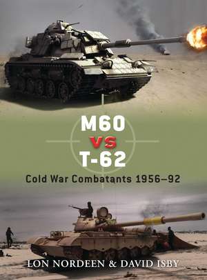 M60 vs T-62: Cold War Combatants 1956–92 de Lon Nordeen