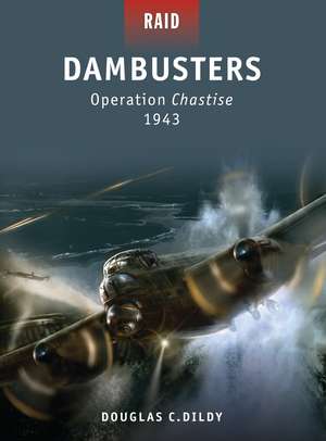 Dambusters: Operation Chastise 1943 de Douglas C. Dildy