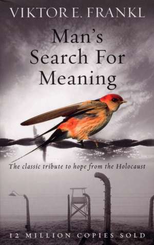 Man's Search For Meaning de Viktor E. Frankl