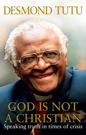 Tutu, D: God Is Not A Christian