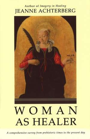 Achterberg, J: Woman As Healer de Jeanne Achterberg