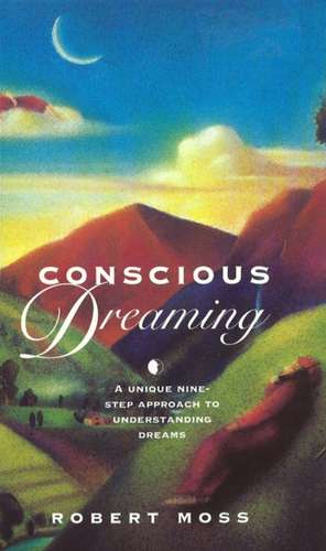 Conscious Dreaming de Robert Moss