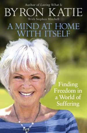 A Mind at Home with Itself de Byron Katie