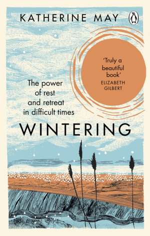 Wintering: The Power of Rest and Retreat in Difficult Times de Katherine May