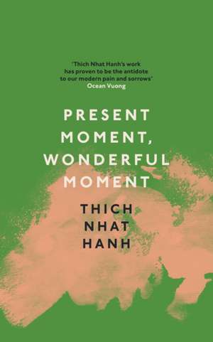 Present Moment, Wonderful Moment de Thich Nhat Hanh