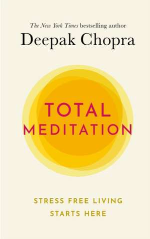 Total Meditation de Deepak Chopra