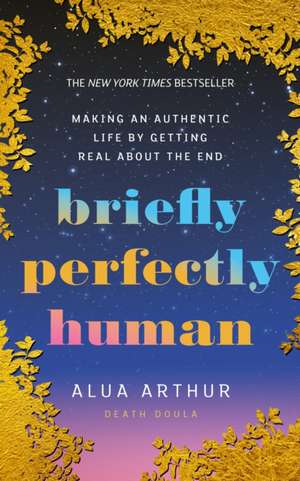 Briefly Perfectly Human de Alua Arthur