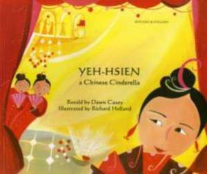 Yeh-Hsien a Chinese Cinderella in Spanish and English de Dawn Casey